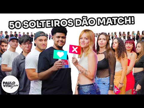 50 PESSOAS dando MATCH na vida real
