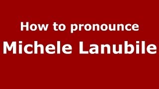How to pronounce Michele Lanubile