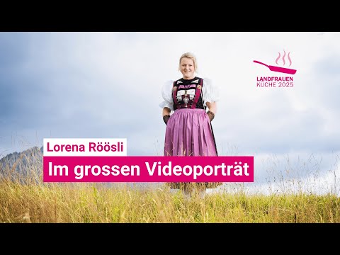 «SRF bi de Lüt – Landfrauenküche» - Lorena Röösli im grossen Videoporträt