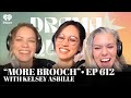 More Brooch With Kelsey Asbille ᐧ EP612 Drama Queens