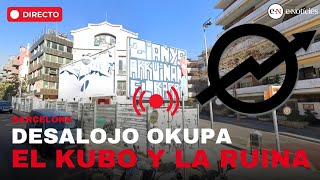 🔴 DIRECTO: Desalojo okupa en Barcelona del Kubo y la Ruina