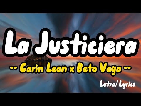Carin Leon x Beto Vega  - La Justiciera (Letras/Lyrics)