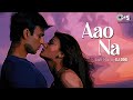 Aao Na Lofi Mix Kyun Ho Gaya Na Aishwariya Rai Vivek Oberoi Sadhana Sargam Udit Narayan