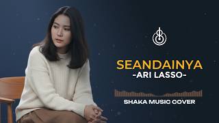 Download lagu SEANDAINYA - ARI LASSO | COVER BY SHAKA MUSIC mp3 Download lagu SEANDAINYA - ARI LASSO | COVER BY SHAKA MUSIC mp3
