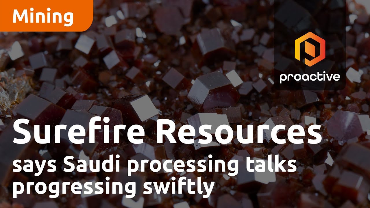 Surefire Resources says Saudi processing talks progressing swiftly