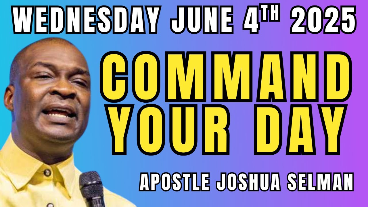 Command Your Day Apostle Joshua Selman Wednesday June 4th Commanding Angelic Help for Favor