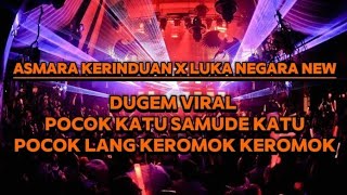 Download lagu DJ ASMARA KERINDUAN X LUKA NEGARA TERBARU❗VS DUGEM VIRAL POCOK KATU SEMUDE KATU POCOK LANG KEROMOK‼️ mp3