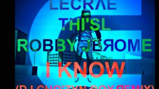 I Know (DJ Cho'zyn Boy Remix) - Lecrae, Thi'sl, Robby Jerome (No Turnbuckles Mixtape)