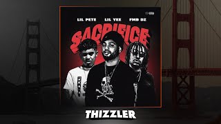 Lil Yee ft. FMB DZ &amp; Lil Pete - Sacrifice [Thizzler.com Exclusive]