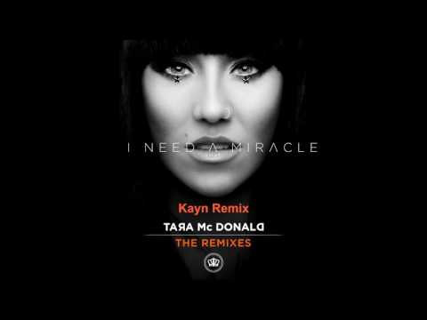 Tara McDonald - I Need A Miracle (Kayn Remix)