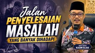 DATO USTAZ KAZIM ELIAS - CARA MENYELESAIKAN MASALAH KITA YANG BANYAK