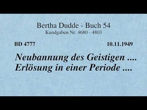 BD 4777 - NEUBANNUNG DES GEISTIGEN .... ERLÖSUNG IN EINER PERIODE ....