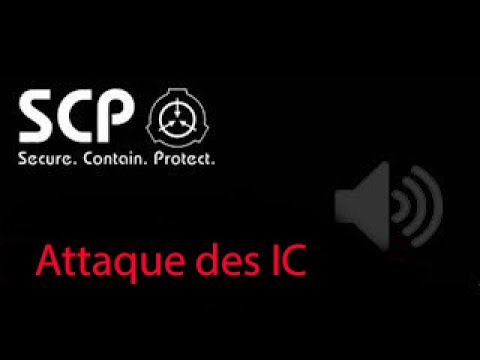 Alarme SCP : ATTAQUE DES IC