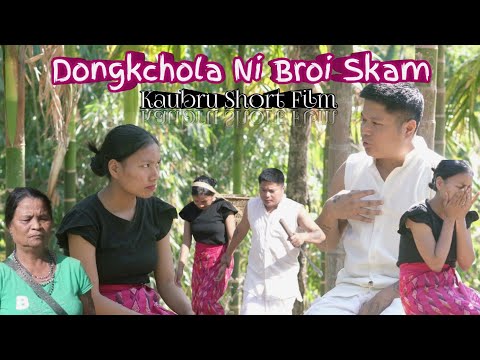 Dongkchola Ni Broi Skam || Kaubru Short Film 