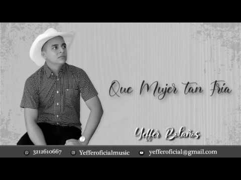 Yeffer Bolaños - Que Mujer tan Fría