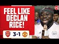 Arsenal 3-1 Man United | Feel Like Declan Rice! (Kelechi)