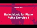 Ballet Music for Piano 33 • Polka Exercise 1 • Nicola de Brun