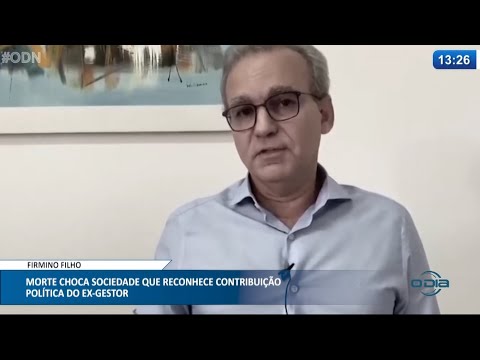 Morte choca sociedade que reconhece contribuição política de Firmino Filho 07 04 2021
