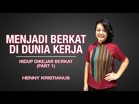 MENJADI BERKAT DI DUNIA KERJA (Part 1) - HENNY KRISTIANUS Daily Devotion #115