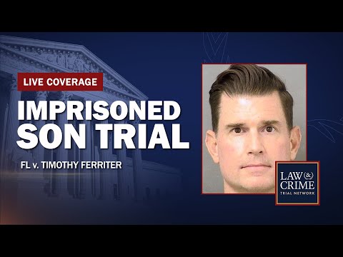 Imprisoned Son Trial — FL v  Timothy Ferriter — Day Four