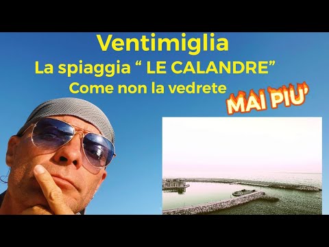 VENTIMIGLIA- SPIAGGIA "LE CALANDRE" come non la rivedrete MAI PIU'!!  COME MAI??? (Video)