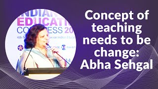 Concept of teaching needs to be change: Abha Sehgal image