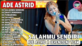Download lagu SALAHMU SENDIRI - OBATI RINDUKU ADE ASTRID X GERENGSENG TEAM FULL ALBUM DANGDUT BAJIDOR 2025 mp3
