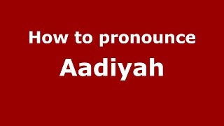 How to pronounce Aadiyah
