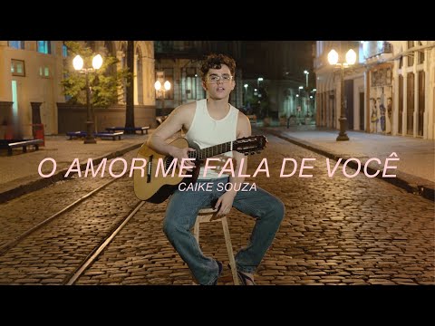 O Amor Me Fala De Você - Caike Souza