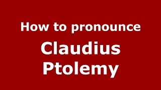 How to pronounce Claudius Ptolemy