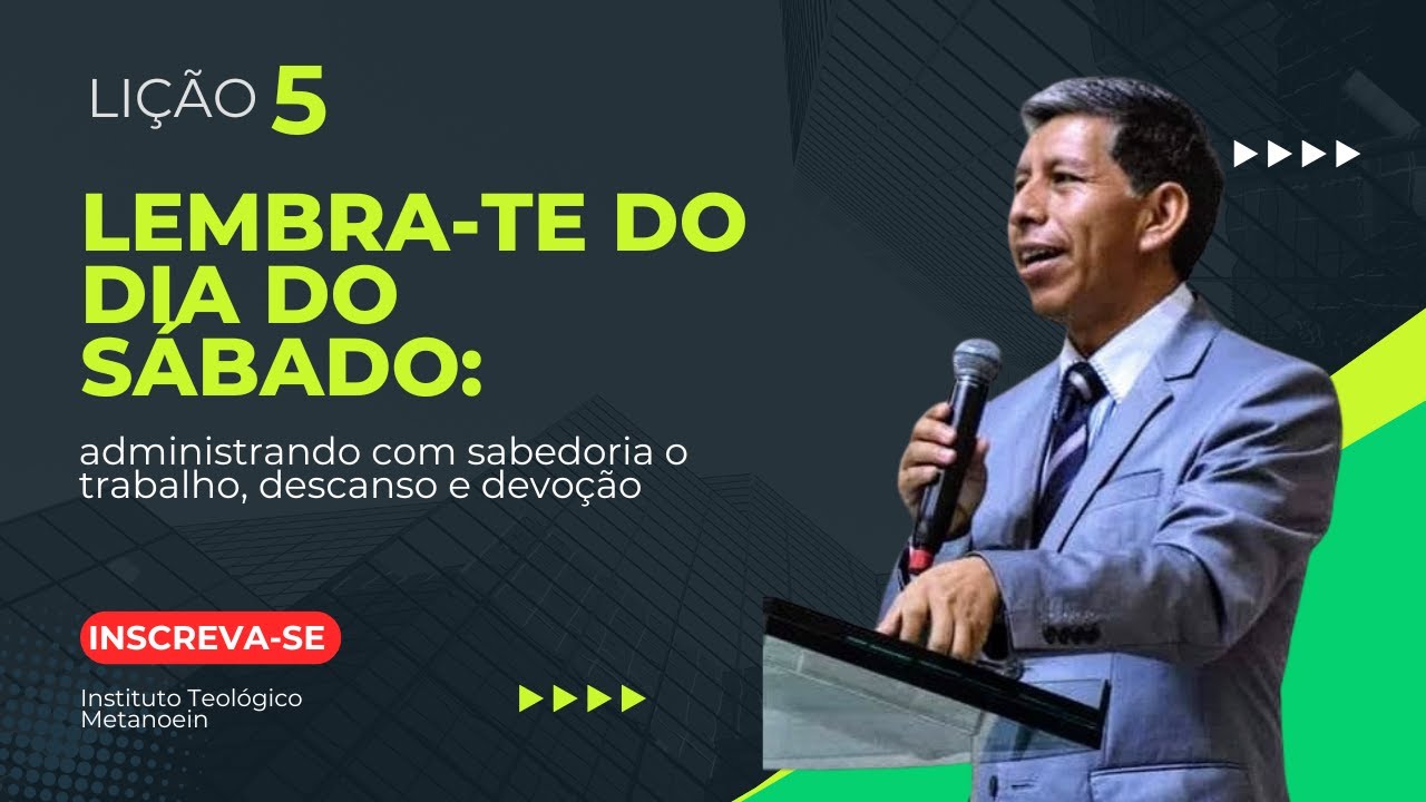 Lição 5 Lembra-te do dia do Sábado: administrando com sabedoria o trabalho, descanso e devoção Bete