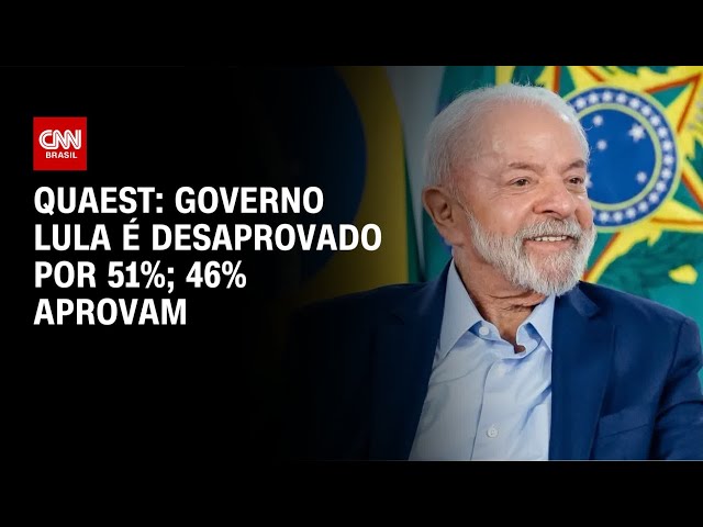 Quaest: governo Lula é desaprovado por 51% e aprovado por 46% | CNN NOVO DIA