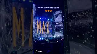 MAX Live in Seoul! 😍