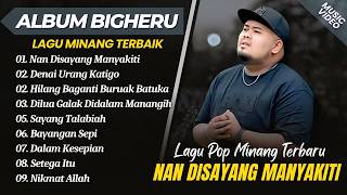 Download lagu Bigheru - NAN DISAYANG MANYAKITI - DENAI URANG KATIGO || LAGU MINANG TERPOPULER 2026 mp3