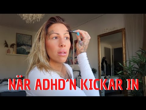 NÄR ADHD´N KICKAR IN