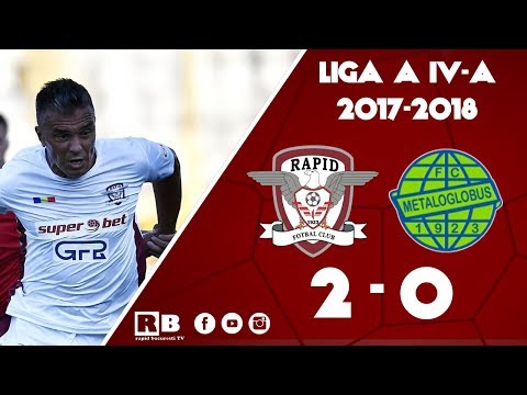 Academia Rapid-Metaloglobus 2-0 (Liga a IV-a 2017-2018)