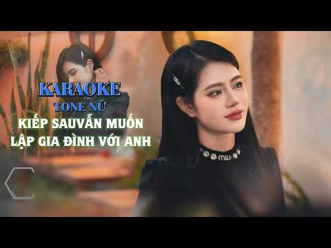 KIẾP SAU VẪN MUỐN LẬP GIA ĐÌNH VỚI ANH -  KARAOKE TONE NỮ ( OANH TẠ ) A#m