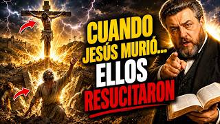 Cuando Jesús Murió, Los Santos Resucitaron: El Misterio Bíblico que Pocos Explican | C. Spurgeon