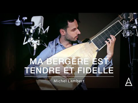 Ma Bergère est tendre et fidelle – Michel Lambert (Arr. Daniel Zapico, theorbo)