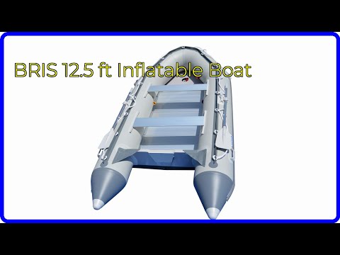 REVIEW (2025): BRIS 12.5 ft Inflatable Boat. ESSENTIAL details.