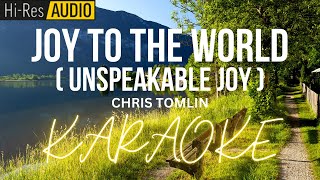 Joy To The World (Unspeakable Joy) Karaoke | Minus-One | Instrumental