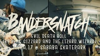 Bandersnatch - Evil Death Roll (King Gizzard & The Lizard Wizard cover Live @ MSPA'17)