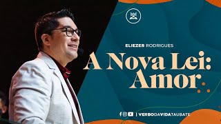A Nova Lei: Amor | Ap. Eliezer Rodrigues | Ministrações