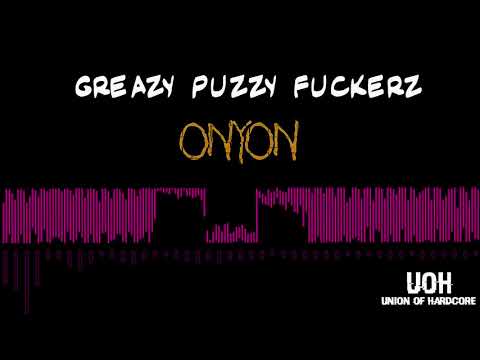 Greazy Puzzy Fuckerz - ONYON