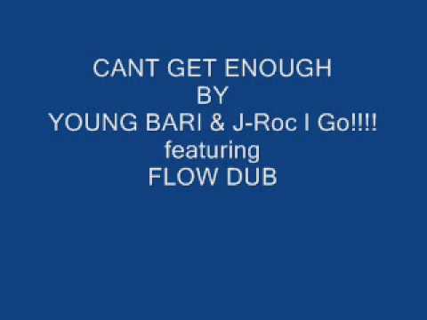 cant get enough by young bari & j-roc i go featuring Flow'Ssan
