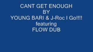 cant get enough by young bari & j-roc i go featuring Flow'Ssan