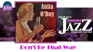 Anita O Day - Don't Be That Way (HD) Officiel Seniors Jazz