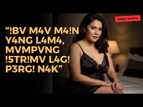 KISAH NYATA MENANTUKU DAN K3NIKM4TAN SAAT ANAKU PERGI BEKERJA