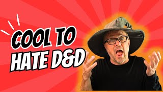 Is It Cool to Hate Dungeons & Dragons: Art of Character D&D Podcast Ep #5