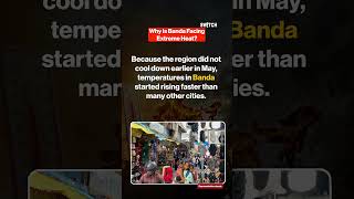 Banda Heatwave Explained: Why This Bundelkhand District Is Scorching at Extreme Temperatures?